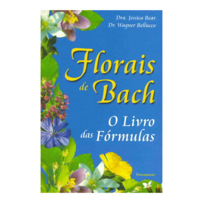 Florais De Bach  o Livro Das Fórmulas