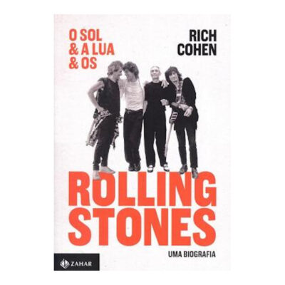O Sol E A Lua E Os Rolling Stones - Uma Biografia