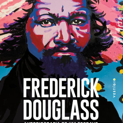 Frederick Douglass: Autobiografia De Um Escravo (apresentação Silvio Almeida)