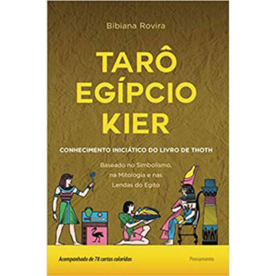 Tarô Egípcio Kier: O Conhecimento Iniciático Do Livro De Thoth
