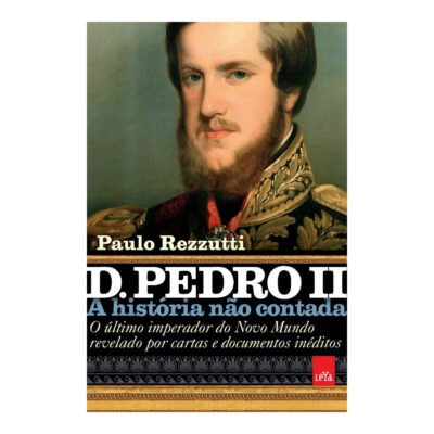 D. Pedro Ii - A Historia Não Contada