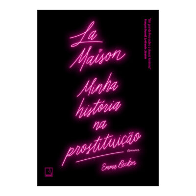La Maison: Minha História Na Prostituição