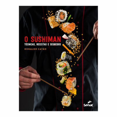 O Sushiman - Técnicas Receitas E Segredos