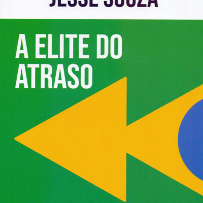 A Elite Do Atraso - Da EscravidÃo A Bolsonaro