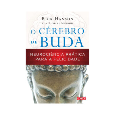 O Cérebro De Buda - Neurociência Pratica Para A Felicidade