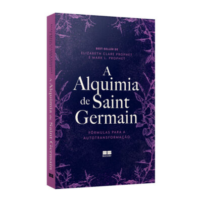 A Alquimia De Saint Germain: Fórmulas Para A Autotransformação