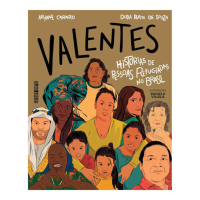 Valentes: Histórias De Pessoas Refugiadas No Brasil