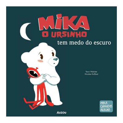 Mika O Ursinho Tem Medo Do Escuro