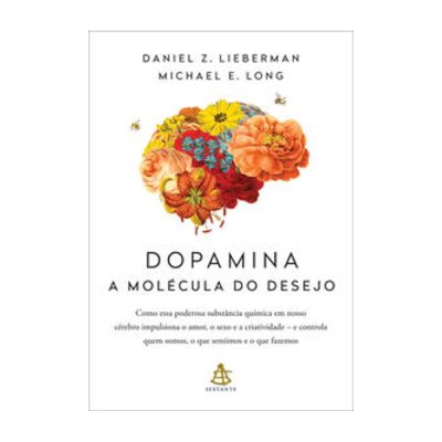 Dopamina - A Molécula Do Desejo
