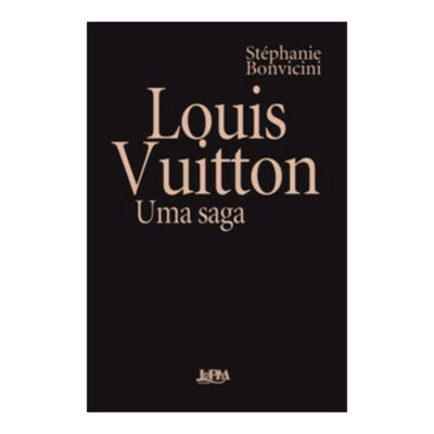 Louis Vuitton - Uma Saga