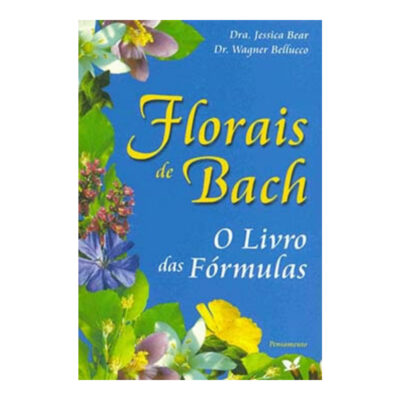 Florais De Bach  o Livro Das Fórmulas