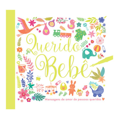 Querido BebÊ -  mensagens De Amor De Pessoas Queridas