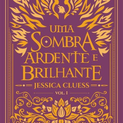 Uma Sombra Ardente E Brilhante Vol 1