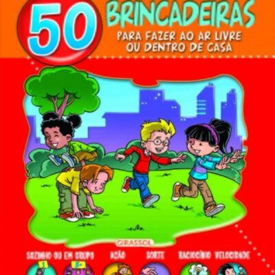 50 Brincadeiras Para Fazer Ao Ar Livre Ou Dentro De Casa