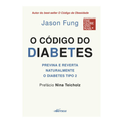 O Codigo Da Diabetes: Previna E Reverta.