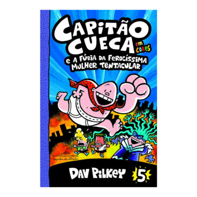 Capitão Cueca Vol 5 -  e A Fúria Da Ferocíssima Mulher Tentacular