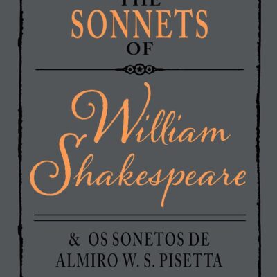 The Sonnets Of William Shakespeare E Os Sonetos De Almiro W. S. Pisetta