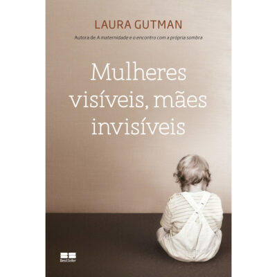 Mulheres Visíveis, Mães Invisíveis