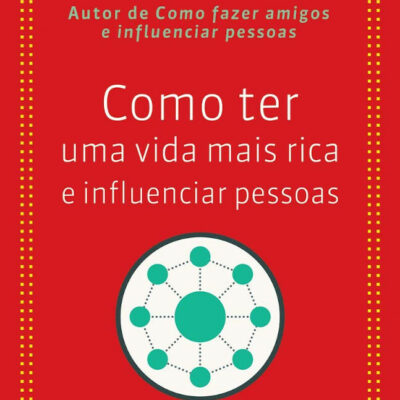 Como Ter Uma Vida Mais Rica E Influenciar Pessoas