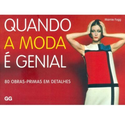 Quando A Moda E Genial   80 Obras Primas Em Detalhes