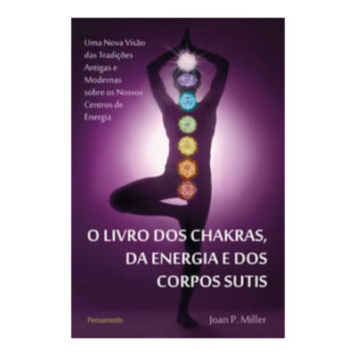 O Livro Dos Chakras, Da Energia E Dos Corpos