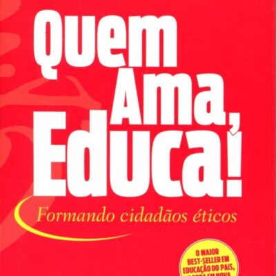 Quem Ama, Educa ! Formando CidadÃos Éticos
