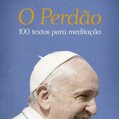 O Perdão - 100 Textos Para Meditação