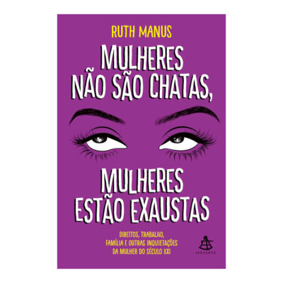 Mulheres Não São Chatas Mulheres Estão Exaustas