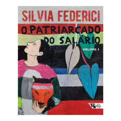 O Patriarcado Do Salário Vol 1 - Notas Sobre  marx,  gênero E Feminismo