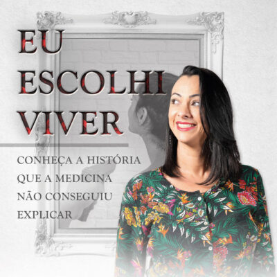 Eu Escolhi Viver: Conheça A História Que A Medicina Não Conseguiu Explicar