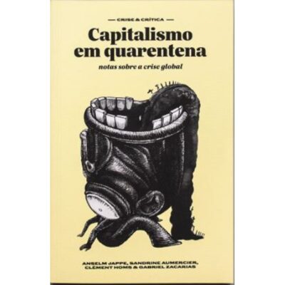 Capitalismo Em Quarentena: Notas Sobre A Crise Global