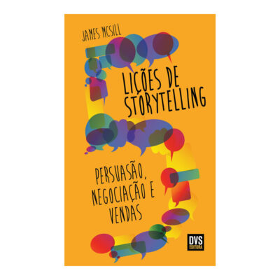 5 Lições De Storytelling: Persuasão, Negociação E Vendas