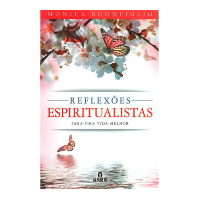 Reflexões Espiritualistas Para Uma Vida Melhor