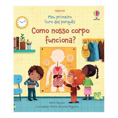 Como Nosso Corpo Funciona?: Meu Primeiro Livro Dos Porquês