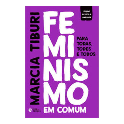 Feminismo Em Comum: Para Todas, Todes E Todos