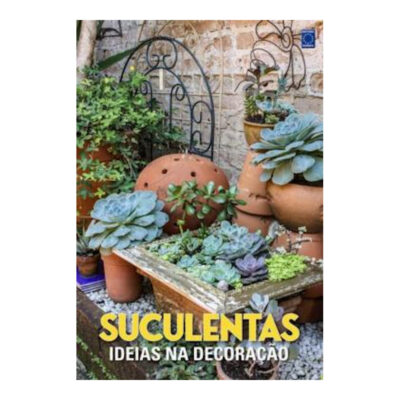 Suculentas - Ideias Na Decoração