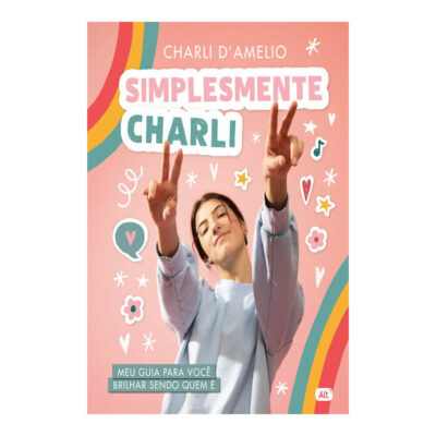 Simplesmente Charli - Meu Guia Para Você Brilhar Sendo Quem É