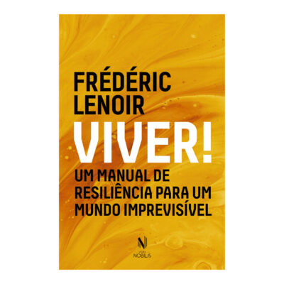 Viver! Um Manual De Resiliência Para Um Mundo Imprevisível