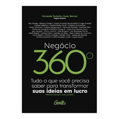 Negócio 360° -  tudo O Que Você Precisa Saber Para Transformar Suas Ideias Em Lucro