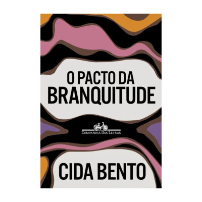 O Pacto Da Branquitude