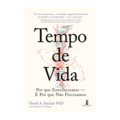 Tempo De Vida: Por Que Envelhecemos ? E Por Que Não Precisamos