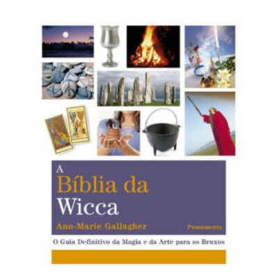 A Bíblia Da Wicca - O Guia Definitivo Da Magia E Da Arte Para Os Bruxos