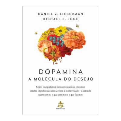 Dopamina - A Molécula Do Desejo