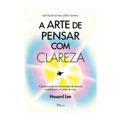 A Arte De Pensar Com Clareza