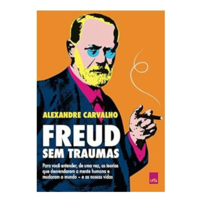 Freud Sem Traumas Carvalho, Alexandre