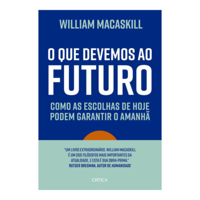 O Que Devemos Ao Futuro Macaskill, William