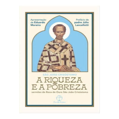 A Riqueza E A Pobreza: Sermões Do Boca De Ouro São João Crisóstomo - Edição De Bolso