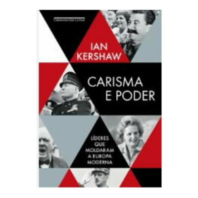 Carisma E Poder: Líderes Que Moldaram A Europa Moderna