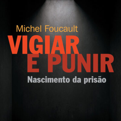 Vigiar E Punir - Nascimento Da PrisÃo