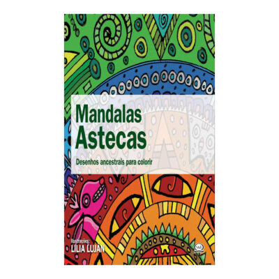 Mandalas Astecas - Desenhos Ancestrais Para Colorir